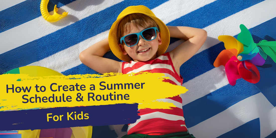 How to Create a Summer Schedule & Routine for Kids That Works for Everyone