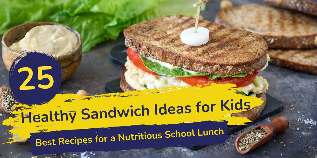 25 Healthy Sandwich Ideas for Kids: Best Recipes for a Nutritious School Lunch