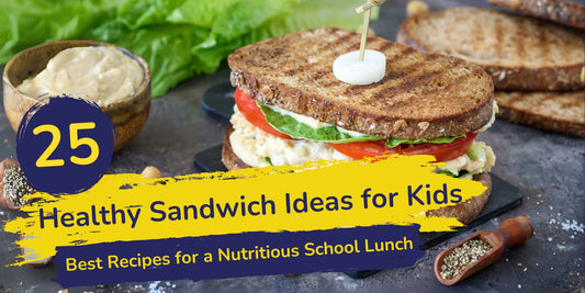 25 Healthy Sandwich Ideas for Kids: Best Recipes for a Nutritious School Lunch