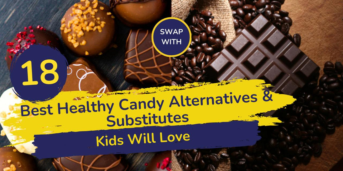 18 Best Healthy Candy Alternatives & Substitutes for Kids