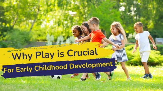 Why Play Is Crucial For Childhood Development