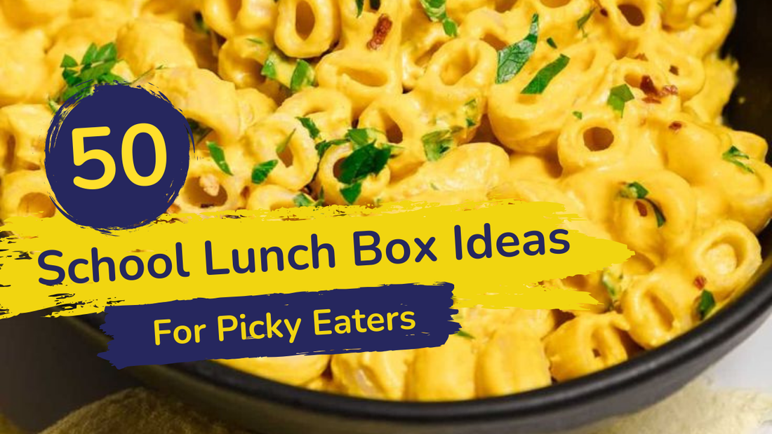 50 School Lunch Box Ideas for Picky Eaters