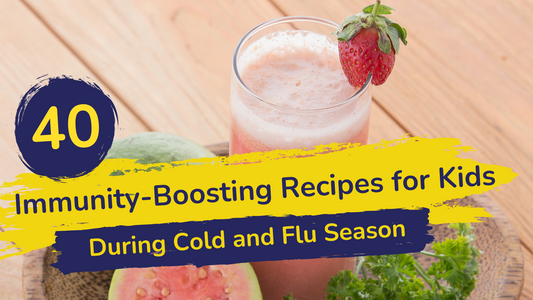 40 Immunity-Boosting Recipes for Kids During Cold and Flu Season