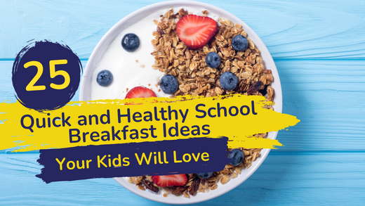 25 Quick and Healthy School Breakfast Ideas Your Kids Will Love