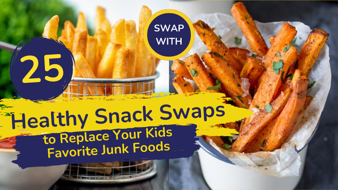 25 Healthy Snack Swaps to Replace Your Kids Favorite Junk Foods