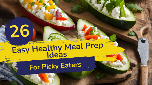 26 Easy Healthy Meal Prep Ideas for Picky Eaters