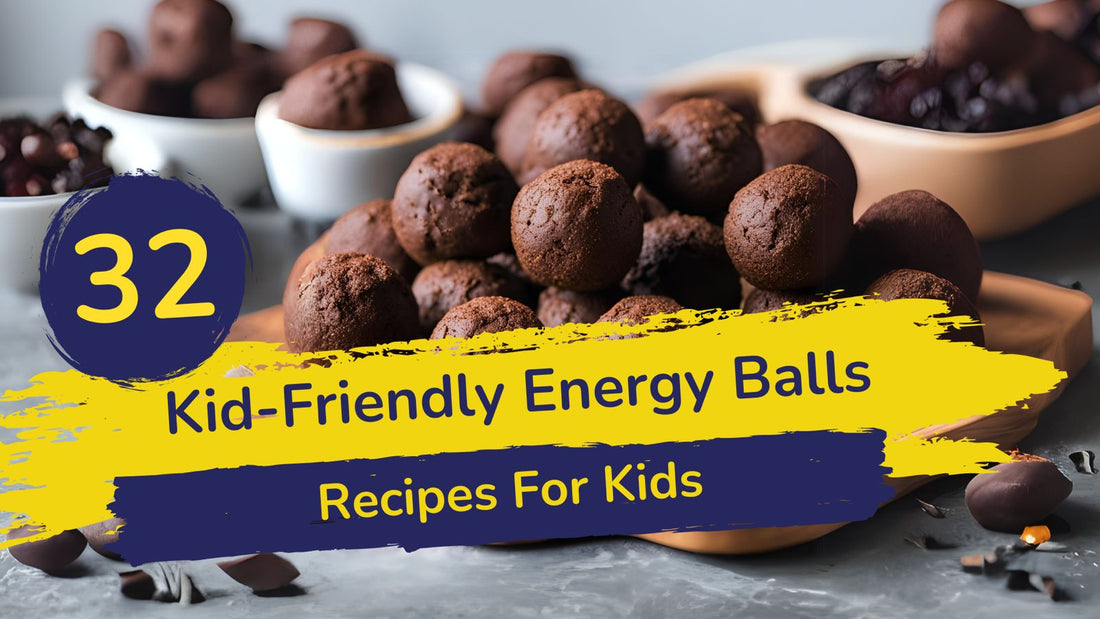 32 Kid-Friendly Energy Balls Recipes for Kids