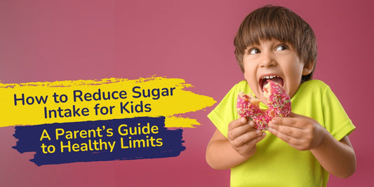 How to Reduce Sugar Intake for Kids: A Parent’s Guide to Healthy Limits
